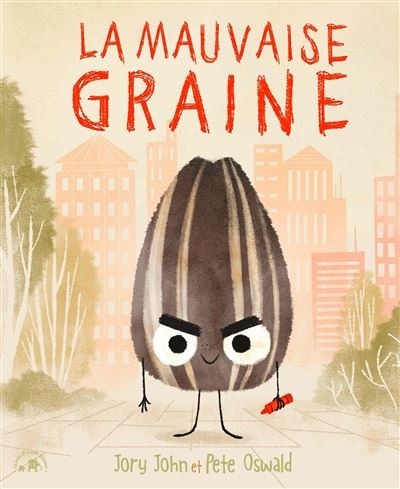 couverture du livre La mauvaise graine qui illustre une graine personnifiée de mauvise humeur.